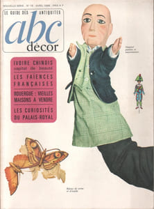 ABC décor N° 18. Ivoire chinois, capital de beauté - Les faïences francaises - Rouergue : vieilles maisons a vendre - Les curiosités du Palais-royal - Guignol, pantins et marionnettes…