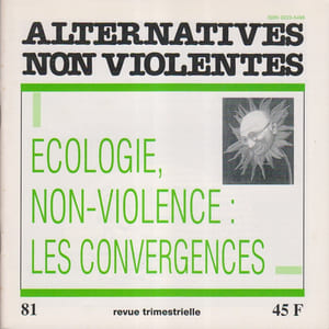 Alternatives non-violentes N° 81. Revue trimestrielle. Ecologie, non-violence : les convergences.