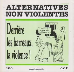 Alternatives non-violentes N° 106. Revue trimestrielle. Derrière les barreaux : la violence!