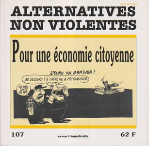Alternatives non-violentes N° 107. Revue trimestrielle. Pour une économie citoyenne.