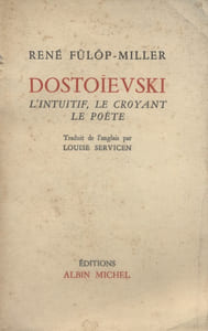 Dostoïevski, l'intuitif, le croyant, le poète.