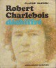 Robert Charlebois déchiffré.. GAGNON Claude 