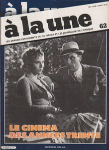 A la une. N° 62. Le cinéma des années trente. Les grands événements du 20e siècle et les journaux de l'époque. Magazine de 16 pages et 4 reproductions de Unes de journaux de 1927 - 1937 et 1938.