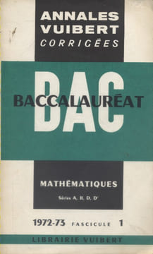 Annales du baccalauréat. Mathématiques (A - B - D - D').. ANNALES VUIBERT 1972-73
