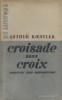 Croisade sans croix. Arrival and departure.. KOESTLER Arthur 