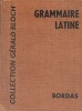 Grammaire latine. Collection de latin dirigée par Gérald Bloch.. DHENIN F. - GRIFFE G. - BARRAL M… 