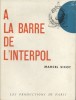 A la barre de l'Interpol.. SICOT Marcel 