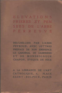 Elévations, prières et pensées de l'Abbé Perreyve. Recueillies par l'abbé Peyroux.