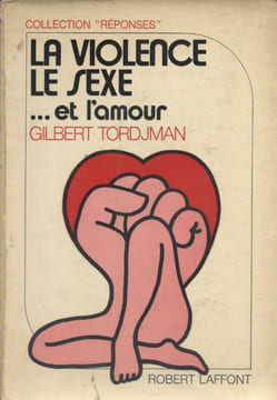 La violence, le sexe ... Et l'amour.. TORDJMAN Gilbert