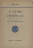 Le métier de géologue. Domaines et applications.. JACOB Charles 