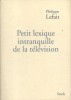 Petit lexique intranquille de la télévision.. LEFAIT Philippe 