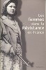 Les femmes dans la Résistance en France.. GIILZMER Mechtild - LEVISSE-TOUZE Christine - MARTENS Stefan 