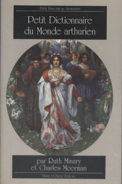 Petit dictionnaire du monde arthurien.. MINARY Ruth - MOORMAN Charles