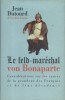 Le feld-maréchal von Bonaparte. Considérations sur les causes de la grandeur des Français et de leur décadence.. DUTOURD Jean 