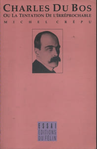 Charles Du Bos ou la tentation de l'irréprochable.
