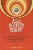 Allo, Docteur Europe. Les problèmes médicaux de votre enfant discutés devant le micro d'Europe N° 1 par le docteur Europe, des spécialistes et ...