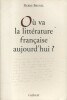 Où va la littérature française aujourd'hui ?. BRUNEL Pierre 