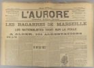 L'Aurore N° 476 : Les bagarres de Marseille. Les nationalistes tirent sur la foule. A Alger - 101 arrestations… Nombreux articles sur l'affaire ...