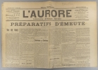 L'Aurore N° 493 : Préparatifs d'émeute. Le nouveau président. Obsèques de Félix Faure. Articles d'Octave Mirbeau - Georges Clemenceau…. L'AURORE 