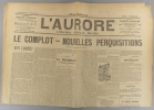 L'Aurore N° 497 : Le complot. Nouvelles perquisitions. (Dans les milieux royalistes). Articles d'Urbain Gohier - Georges Clemenceau…. L'AURORE 