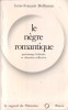 Le nègre romantique. Personnage littéraire et obsession collective.. HOFFMANN Léon-François 