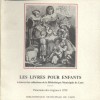 Les livres pour enfants à travers les collections de la bibliothèque municipale de Caen. Panorama des origines à 1950.. BIBLIOTHEQUE MUNICIPALE DE ...