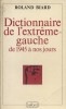Dictionnaire de l'extrême-gauche de 1945 à nos jours.. BIARD Roland 