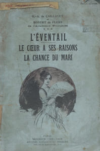 L'éventail (pièce en 4 actes) - Le coeur a ses raisons (comédie en 1 acte) - La chance du mari (comédie en 1 acte).