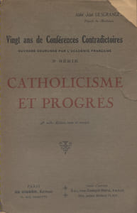 Catholicisme et progrès. Vingt ans de conférences contradictoires (3e série).