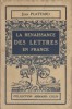 La Renaissance des lettres en France, de Louis XII à Henri IV.. PLATTARD Jean 