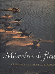 Mémoires de fleuves. L'Okavango et le Chobe au Botswana.