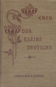 Der kleine Deutsche. Le petit allemand, ouvrage destiné à l'étude complémentaire de la langue allemande. A l'usage de ceux qui désirent connaître cette langue telle qu'on la parle…