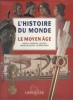 L'histoire du monde. Moyen âge. Afrique - Amériques - Occident - Monde musulman - Extrême-Orient.. DUBY Georges (Dir.) Abondamment illustré.