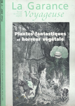 La garance voyageuse. Revue du monde végétal. N° 80. Plantes fantastiques et horreur végétale.. LA GARANCE VOYAGEUSE