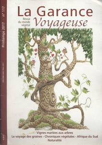 La garance voyageuse. Revue du monde végétal. N° 117. Vignes mariées aux arbres - Le voyage des graines - Afrique du Sud…