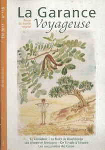 La garance voyageuse. Revue du monde végétal. N° 118. Le caroubier - La forêt de Bialowieza - Les ajoncs en Bretagne - Les succulentes de Karoo...