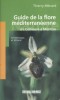 Guide de la flore méditerranéenne de Collioure à Menton. Arrière-pays et littoral.. MENARD Thierry 