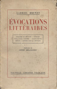 Evocations littéraires. Mme de Sévigné - Bossuet - Paul-Louis Courier - Sainte-Beuve - Renan - Lettre sur la critique.