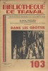 Dans les grottes.. BIBLIOTHEQUE DE TRAVAIL Dessins de Henri Chapatte.