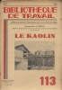 Le kaolin. A Livry (Nièvre).. BIBLIOTHEQUE DE TRAVAIL 