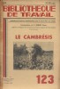 Le Cambrésis. Terre à blé, pays textile.. BIBLIOTHEQUE DE TRAVAIL 