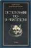 Dictionnaire des superstitions.. LASNE Sophie - GAULTIER André-Pascal 
