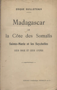 Madagascar. Madagascar et la Côte des Somalis. Sainte-Marie et les Seychelles. Leur rôle et leur avenir.
