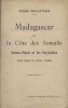 Madagascar. Madagascar et la Côte des Somalis. Sainte-Marie et les Seychelles. Leur rôle et leur avenir.. GUILLOTEAUX Erique 