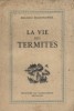 La vie des termites.. MAETERLINCK Maurice Illustrations de Traygnier.