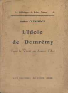 L'idole de Domrémy. Toute la vérité sur Jeanne d'Arc.