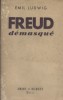 Freud démasqué.. LUDWIG Emil 