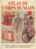 Atlas du corps humain. Un guide complet sur les fascinants mécanismes du corps humain.. ATLAS DU CORPS HUMAIN 