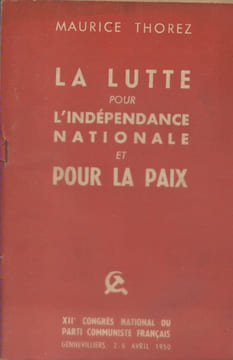 La lutte pour l'indépendance nationale et pour la paix. XIIe congrès du Parti Communiste Français.. THOREZ Maurice
