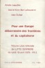 Pour une Europe débarrassée des frontières et du capitalisme. Tribune libre télévisée de Lutte Ouvrière du 16 avril 1979.. LAGUILLER Arlette - DEN ...
